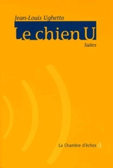 Le chien U - Jean-Louis Ughetto