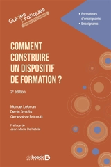 Comment construire un dispositif de formation ? : formateurs d'enseignants, enseignants - Marcel Lebrun
