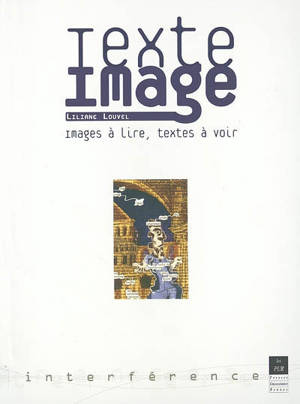 Texte-image : images à lire, textes à voir - Liliane Louvel