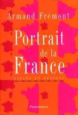 Portrait de la France : villes et régions - Armand Frémont