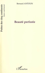 Beauté perforée - Bernard Anton