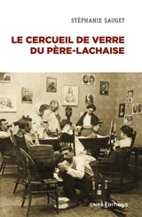 Le cercueil de verre du Père-Lachaise : la dépouille dans les sociétés contemporaines - Stéphanie Sauget