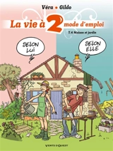 La vie à 2, mode d'emploi. Vol. 4. Maison et jardin - Véra