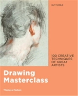 Drawing Masterclass : Creative Techniques of 100 Great Artists - Guy Noble