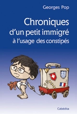 Chroniques d'un petit immigré à l'usage des constipés - Georges Pop