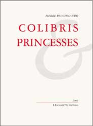 Colibris et princesses - Pierre Peuchmaurd