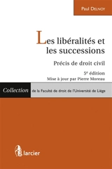 Les libéralités et les successions : précis de droit civil - Paul Delnoy