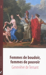 Femmes de boudoir, femmes de pouvoir - Geneviève de Ternant