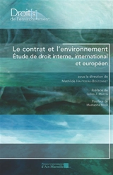 Le contrat et l'environnement : étude de droit interne, international et européen