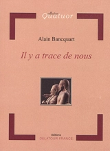Il y a trace de nous - Alain Bancquart