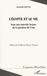 L'Egypte et le Nil : pour une nouvelle lecture de la question de l'eau - Annabelle Boutet
