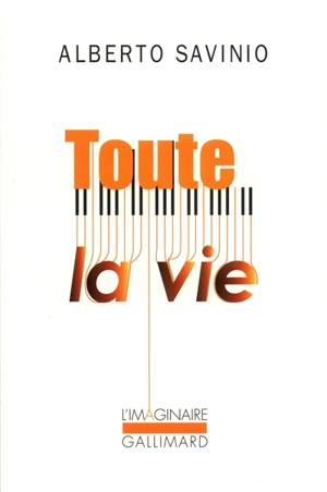 Toute la vie - Alberto Savinio