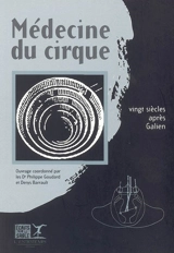 Médecine du cirque : vingt siècles après Galien : actes du Colloque Médecine du cirque, Paris, La Villette, 21 novembre 2003 - Colloque Médecine du cirque (03 ; 2003 ; Paris)