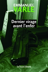 Dernier virage avant l'enfer - Emmanuel Varle