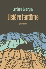 Lisière fantôme - Jérôme Lafargue
