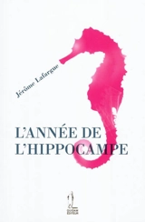 L'année de l'hippocampe - Jérôme Lafargue