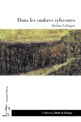 Dans les ombres sylvestres - Jérôme Lafargue