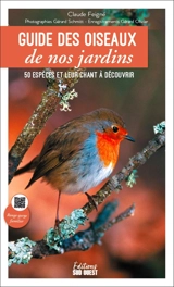 Guide des oiseaux de nos jardins : 50 espèces et leur chant à découvrir - Claude Feigné