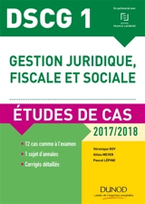 Gestion juridique, fiscale et sociale, DSCG 1 : études de cas, 2017-2018 - Véronique Roy