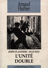John Flanders-Jean Ray : l'unité double - Arnaud Huftier