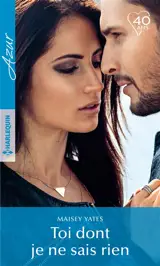 Toi dont je ne sais rien - Maisey Yates