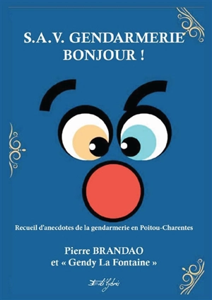 SAV gendarmerie bonjour ! : recueil d'anecdotes de la gendarmerie en Poitou-Charentes - Pierre Brandao