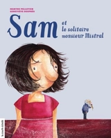 Sam et le solitaire monsieur Mistral - Marthe Pelletier
