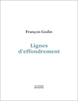 Lignes d'effondrement - François Godin