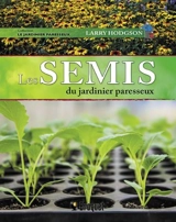 Les semis du jardinier paresseux - Larry Hodgson