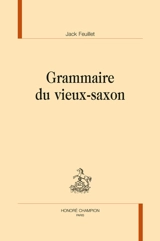 Grammaire du vieux-saxon - Jack Feuillet