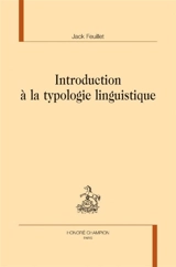 Introduction à la typologie linguistique - Jack Feuillet