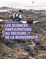 Les sciences participatives au secours de la biodiversité : une approche sociologique - Florian Charvolin