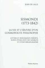 Sismondi (1773-1842) : la vie et l'oeuvre d'un cosmopolite philosophe - Jean Rudolf von Salis