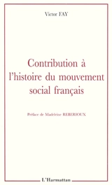 Contribution à l'histoire du mouvement social français - Victor Fay