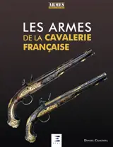 Les armes de la cavalerie française - Daniel Casanova