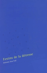 Festins de la détresse - Aminata Sow Fall