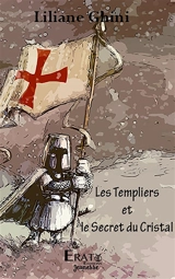 Les Templiers et le secret du cristal - Liliane Ghini