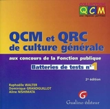 QCM et QRC de culture générale aux concours de la fonction publique : batteries de tests. Vol. 1. Culture générale aux concours de la fonction publique - Raphaëlle Walter