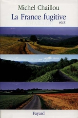 La France fugitive - Michel Chaillou
