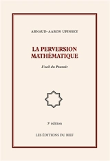 La perversion mathématique : L'oeil du Pouvoir - Arnaud Aaron Upinsky