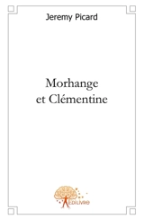 Morhange et Clémentine : Une histoire de famille hors du commun... - Jeremy Picard