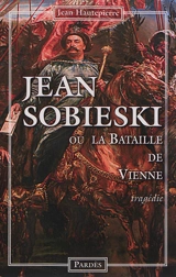 Jean Sobieski ou La bataille de Vienne : tragédie - Jean Hautepierre