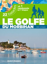 Le golfe du Morbihan : 22 balades et 1 randonnée en 7 étapes - Alain Le Borgne