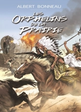 Les orphelins de la prairie - Albert Bonneau