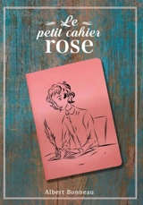 Le petit cahier rose - Albert Bonneau