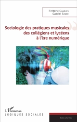 Sociologie des pratiques musicales des collégiens et lycéens à l'ère numérique - Gabriel Segré