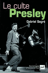 Le culte Presley - Gabriel Segré