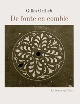 De fonte en comble - Gilles Ortlieb