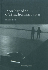 Nos besoins d'attachement. Vol. 2 - Manuel Daull