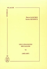Les catalogues des Salons. Vol. 6. 1852-1857 - Pierre Sanchez